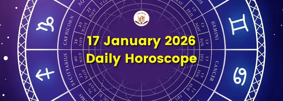 Daily Horoscope 17 January 2026 – Today Astrological Predictions