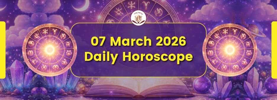 7 March , 2026 Daily Horoscope | All Zodiac Signs