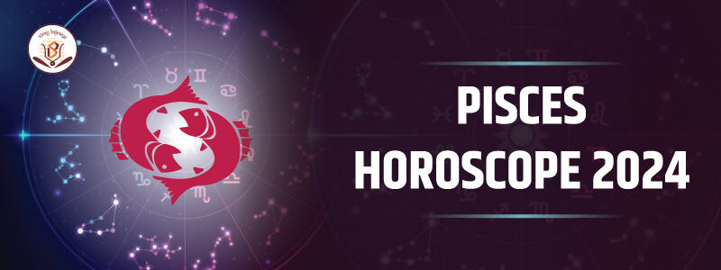  Yearly Horoscope 2024 for Pisces